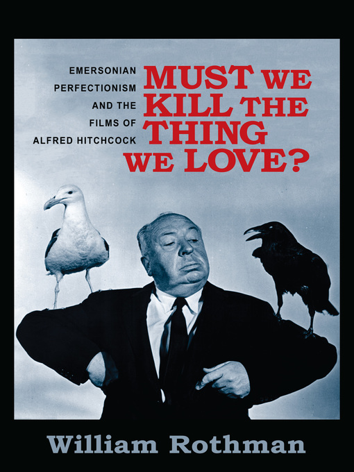 Title details for Must We Kill the Thing We Love? by William Rothman - Available